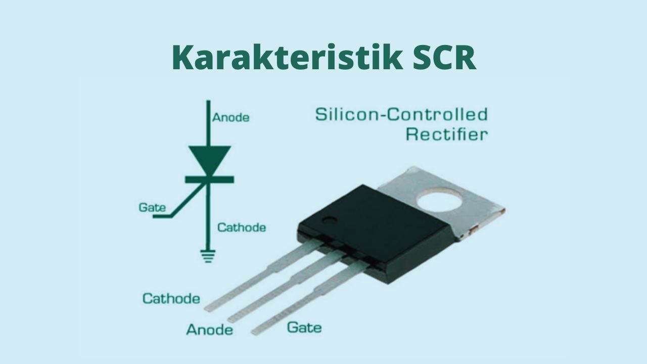 Karakteristik Silicon Controlled Rectifier