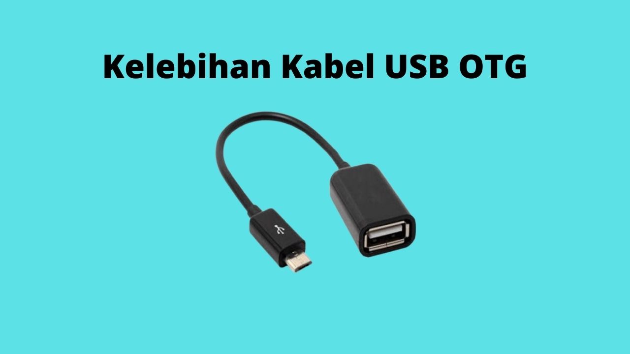 Kelebihan Kabel USB OTG
