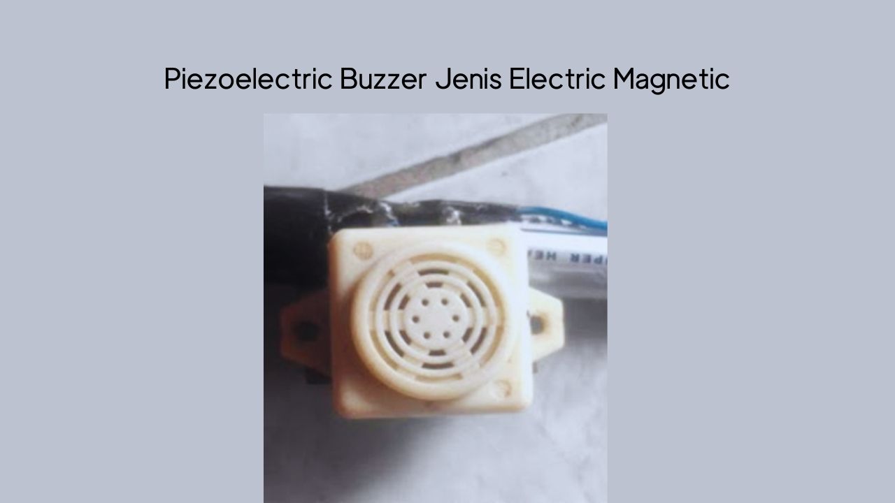 Piezoelectric Buzzer Jenis Electric Magnetic