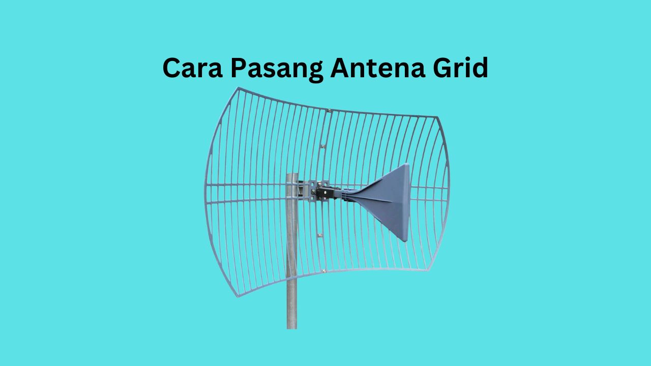 cara memasang antena grid