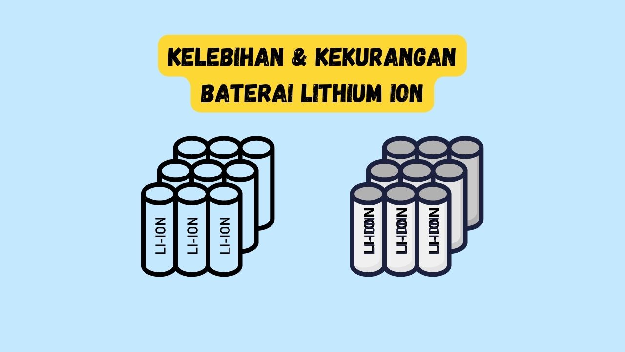 kelebihan dan kekurangan baterai lithium ion