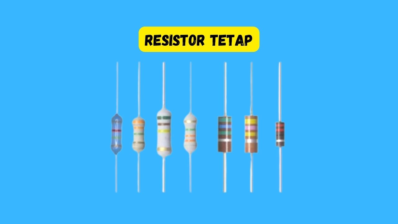 Resistor tetap adalah