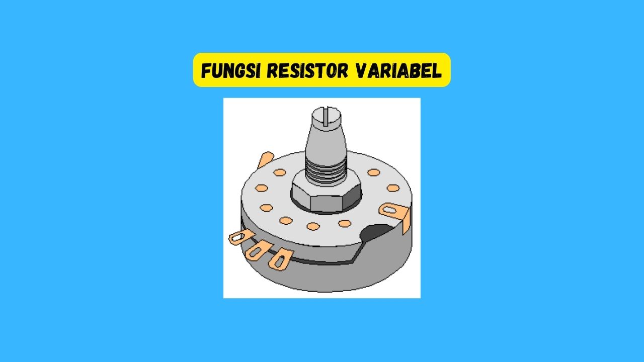 fungsi resistor variabel