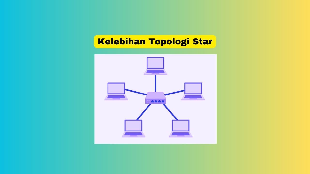 kelebihan topologi star