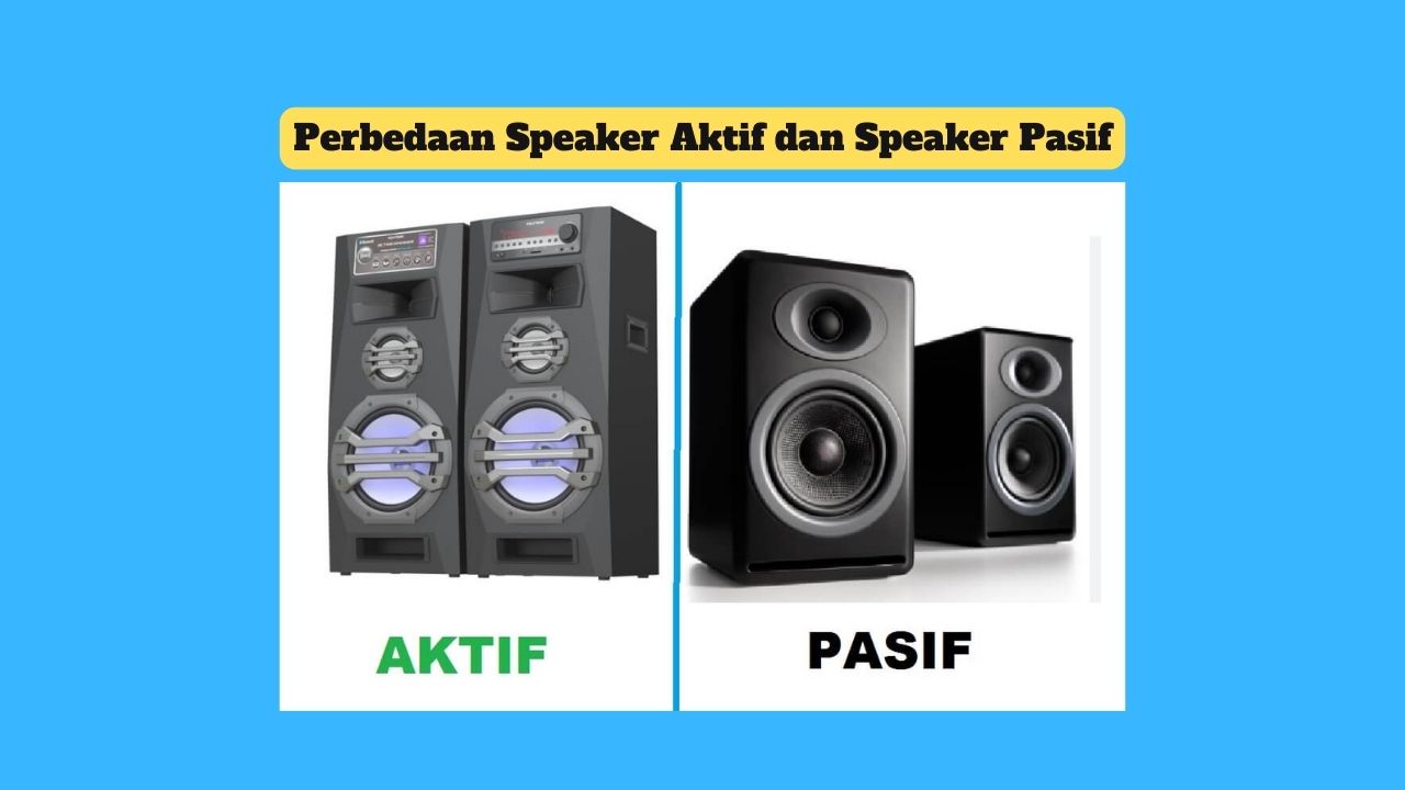 Perbedaan Speaker Aktif dan Speaker Pasif