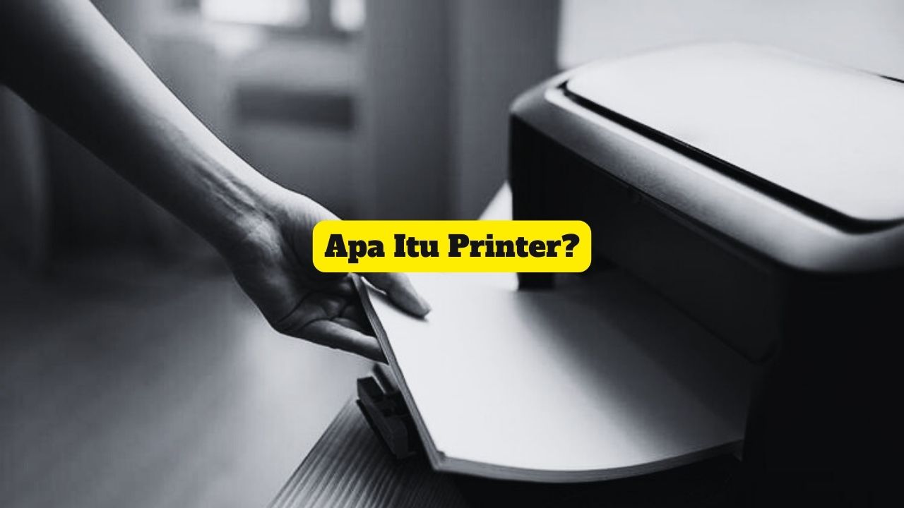 Apa Itu Printer