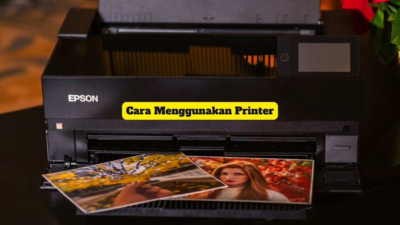 Cara Menggunakan Printer