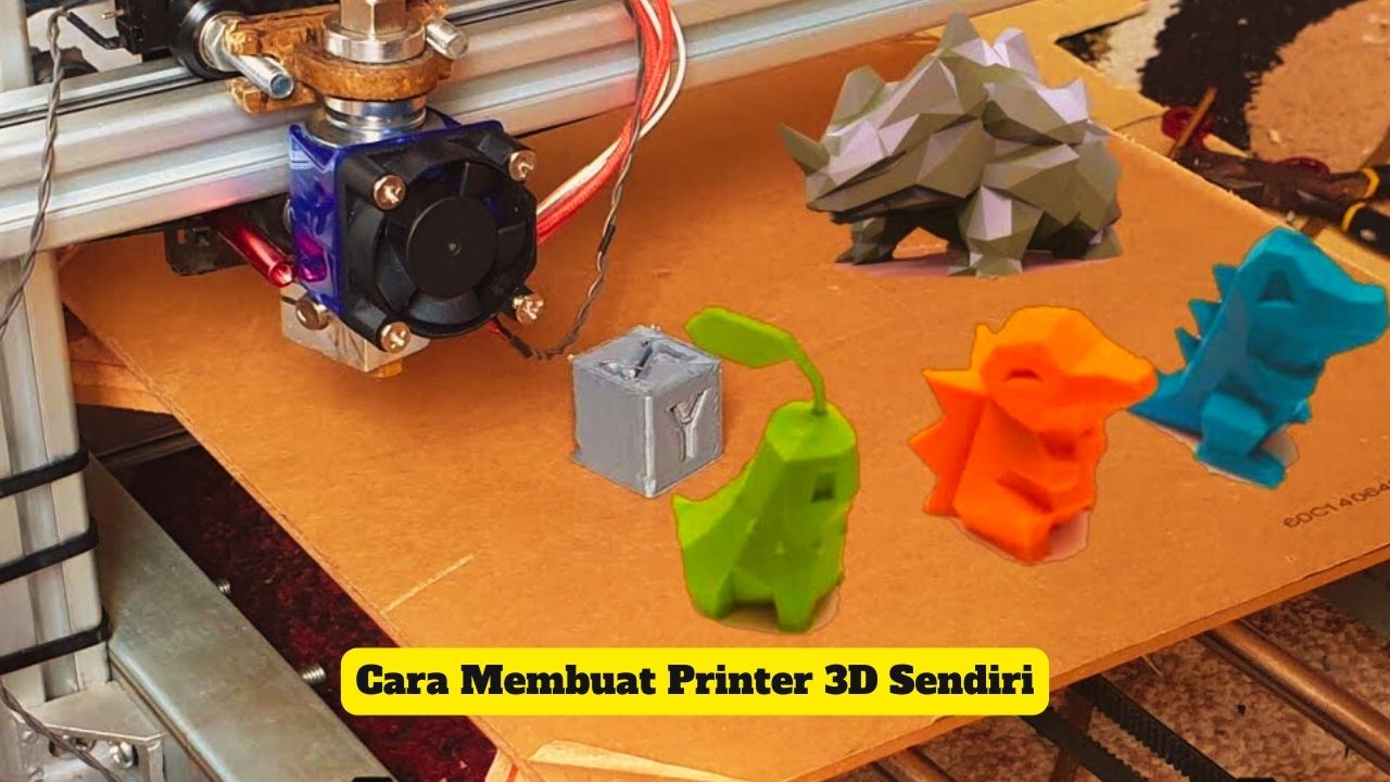 Cara Membuat Printer 3D Sendiri