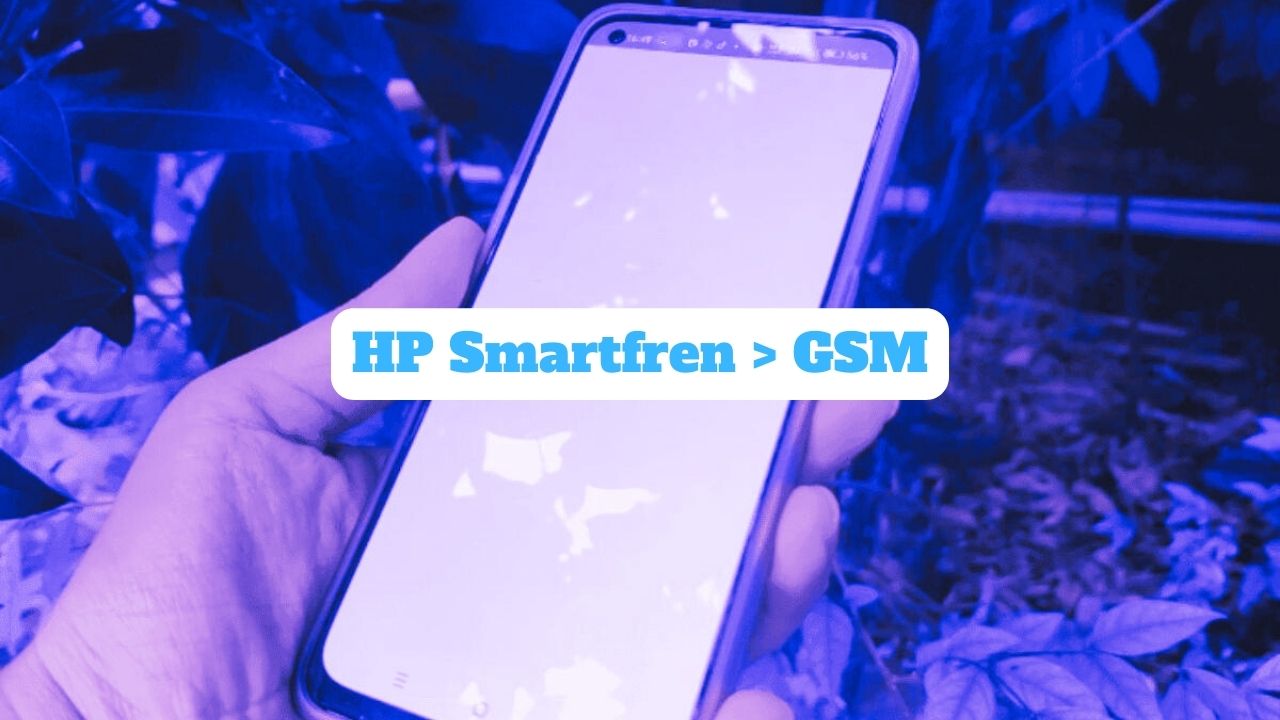 Yuk Simak Cara Membuat HP Smartfren Menjadi GSM